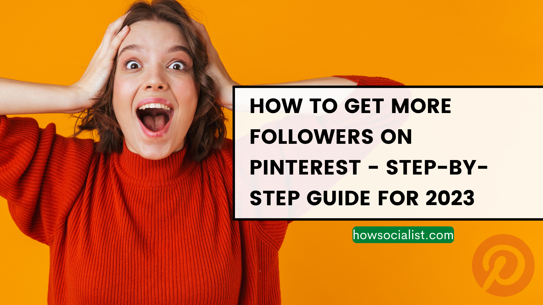 How To Get More Followers On Pinterest – Easy Tips For 2023