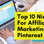 The Top 10 Niches For Affiliate Marketing In Pinterest