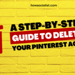 A Step-by-Step Guide To Deleting Your Pinterest Account
