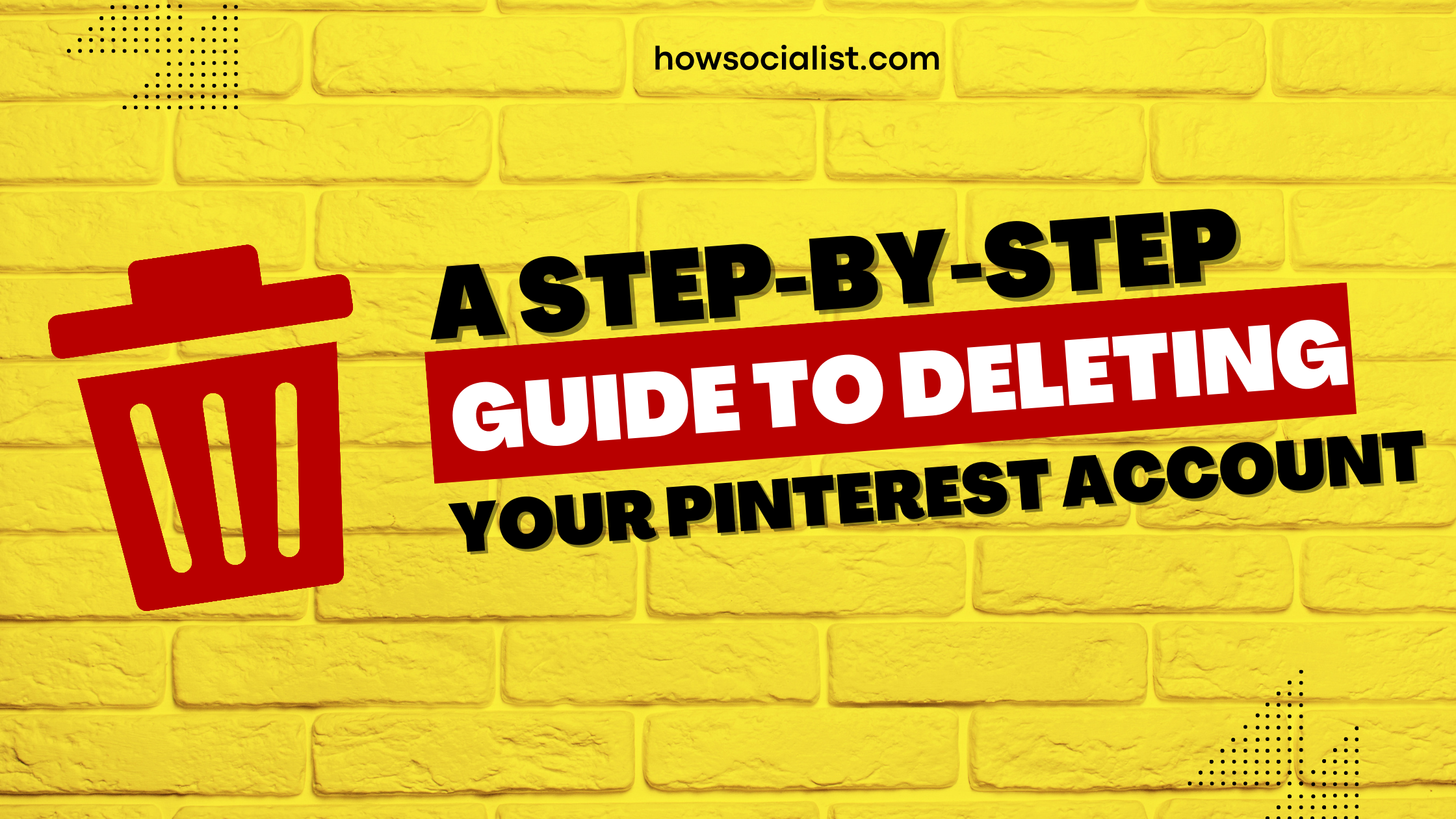 A Step-by-Step Guide To Deleting Your Pinterest Account