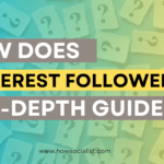 How Does Pinterest Followers Work – An In-Depth Guide