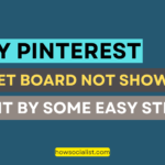 Why Pinterest Secret Board Not Showing- Detailed Article