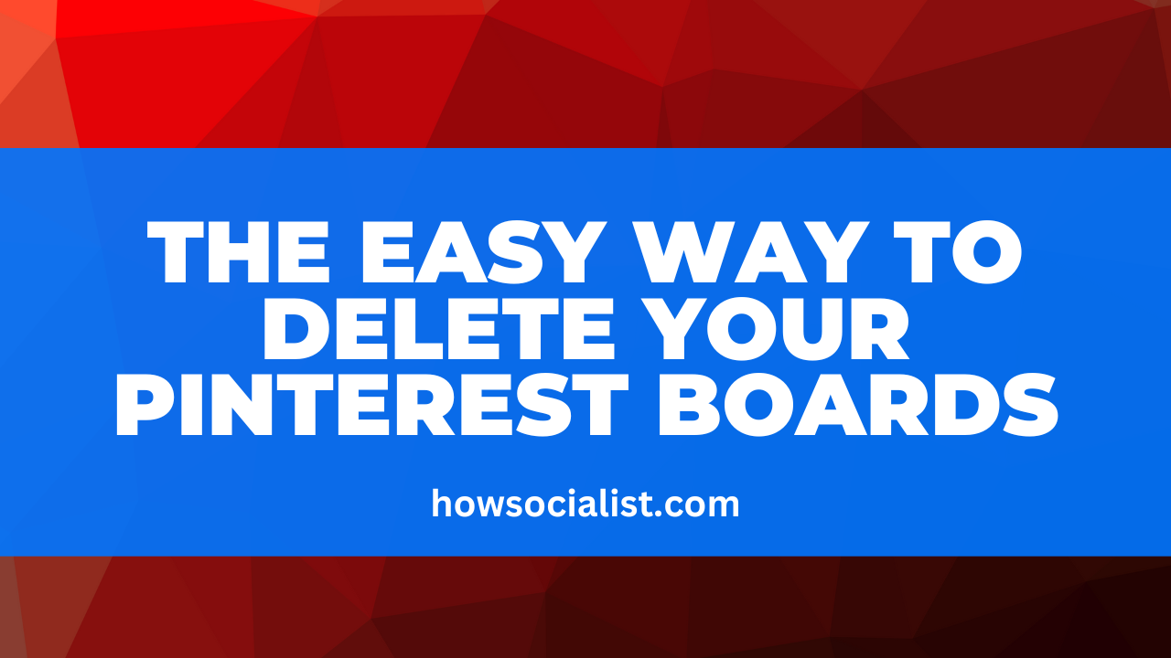 The Easy Way to Delete Your Pinterest Boards