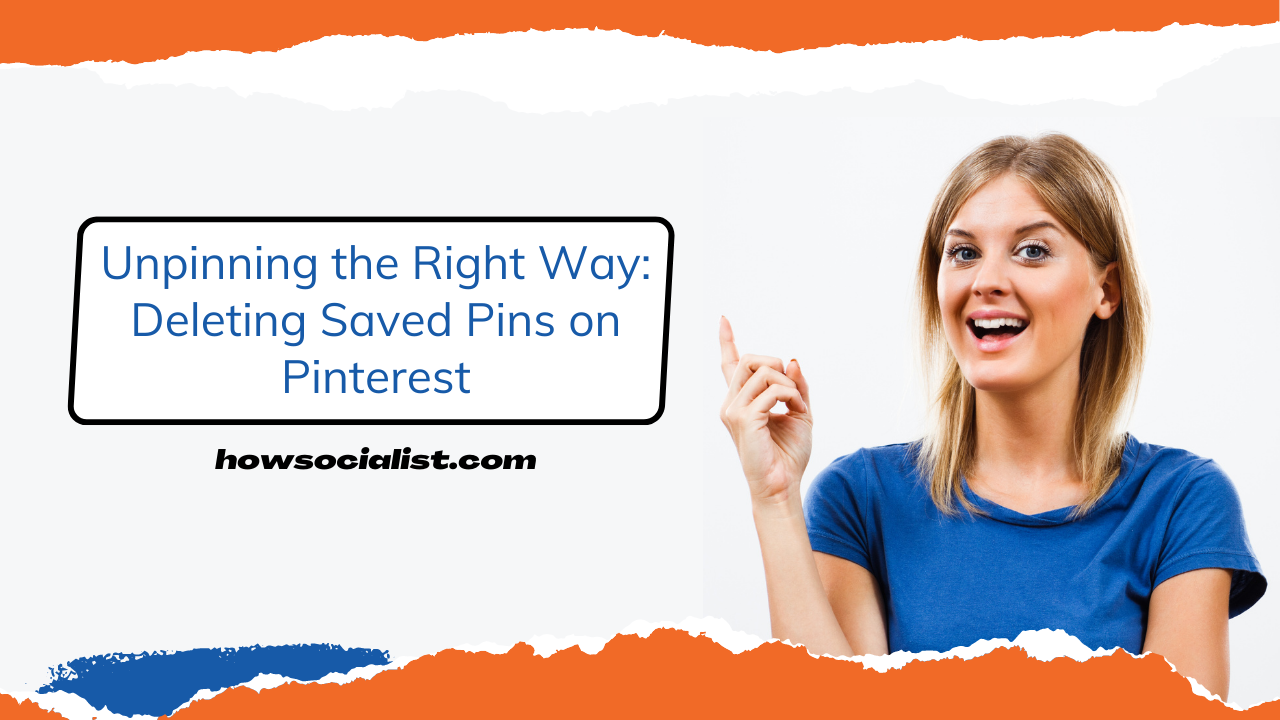 Unpinning the Right Way: Deleting Saved Pins on Pinterest