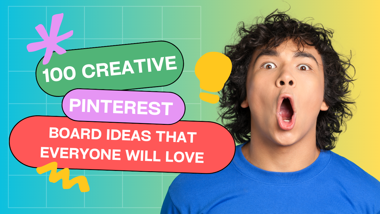 100 Creative Pinterest Board Ideas That Everyone Will Love