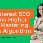 Pinterest SEO Rank Higher by Mastering the Algorithm