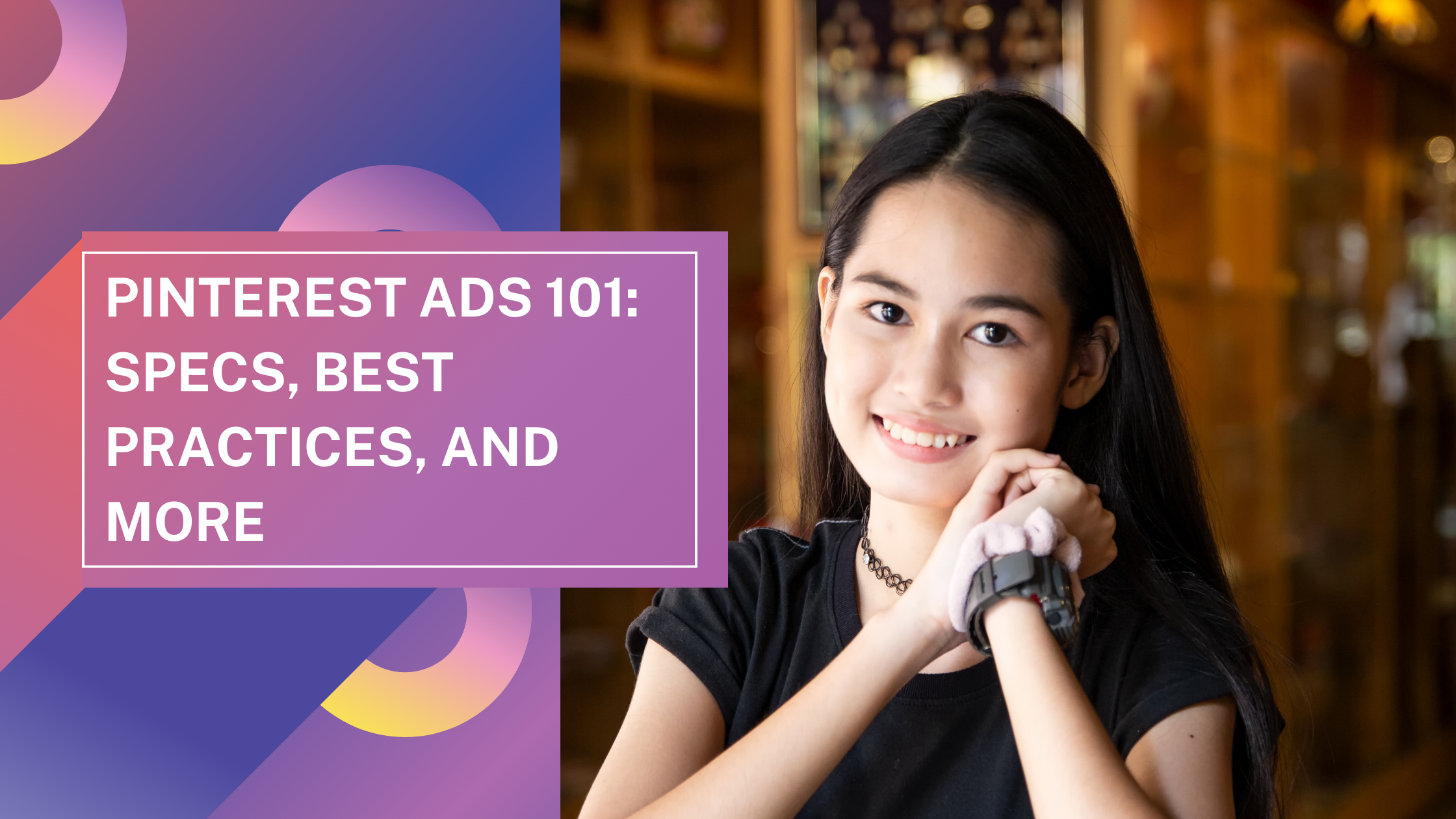 Pinterest Ads 101: Specs, Best Practices, and More